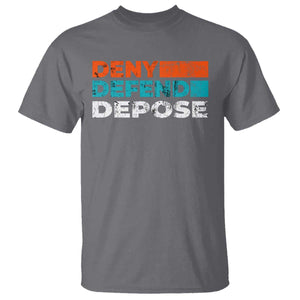 Deny Defend Depose T Shirt Vintage Retro TS10 Charcoal Print Your Wear
