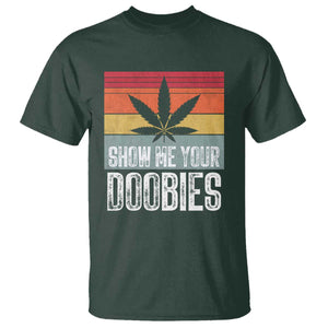 Funny Marijuana T Shirt Show Me Your Doobies Bud Stoner 420 Gift TS10 Dark Forest Green Print Your Wear