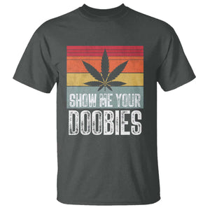 Funny Marijuana T Shirt Show Me Your Doobies Bud Stoner 420 Gift TS10 Dark Heather Print Your Wear