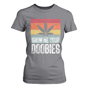 Funny Marijuana T Shirt For Women Show Me Your Doobies Bud Stoner 420 Gift TS10 Charcoal Print Your Wear