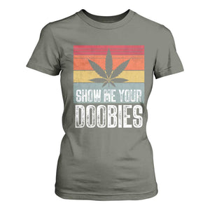 Funny Marijuana T Shirt For Women Show Me Your Doobies Bud Stoner 420 Gift TS10 Military Green Print Your Wear