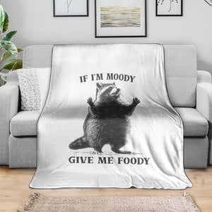 Raccoon Meme Throw Blanket If I'm Moody Give Me Foody Feral Gag Gift TS10 Print Your Wear