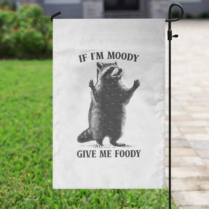 Raccoon Meme Garden Flag If I'm Moody Give Me Foody Feral Gag Gift TS10 Print Your Wear