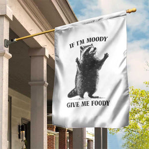 Raccoon Meme Garden Flag If I'm Moody Give Me Foody Feral Gag Gift TS10 Print Your Wear