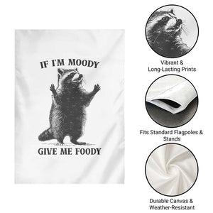 Raccoon Meme Garden Flag If I'm Moody Give Me Foody Feral Gag Gift TS10 Print Your Wear
