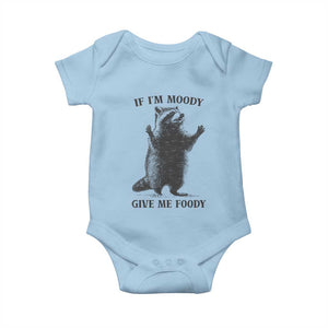 Raccoon Meme Baby Onesie If I'm Moody Give Me Foody Feral Gag Gift TS10 Light Blue Print Your Wear