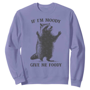 Raccoon Meme Sweatshirt If I'm Moody Give Me Foody Feral Gag Gift TS10 Violet Print Your Wear