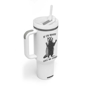 Raccoon Meme Tumbler With Handle If I'm Moody Give Me Foody Feral Gag Gift TS10 Print Your Wear