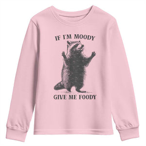 Raccoon Meme Youth Sweatshirt If I'm Moody Give Me Foody Feral Gag Gift TS10 Light Pink Print Your Wear