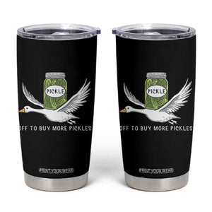 Silly Goose Pickle Lovers Tumbler Cup Off To Buy More Pickles TS10 Black Print Your Wear