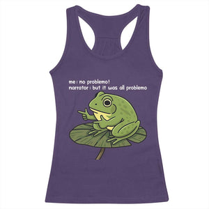 Funny Frog Racerback Tank Top Me No Problemo Narrator But It Was All Problemo TS10 Purple Print Your Wear