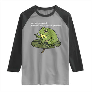 Funny Frog Raglan Shirt Me No Problemo Narrator But It Was All Problemo TS10 Sport Gray Black Print Your Wear