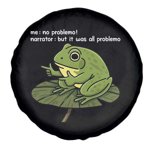 Funny Frog Spare Tire Cover Me No Problemo Narrator But It Was All Problemo TS10 Print Your Wear