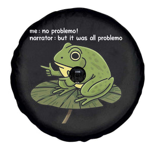 Funny Frog Spare Tire Cover Me No Problemo Narrator But It Was All Problemo TS10 Print Your Wear
