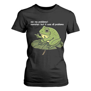 Funny Frog T Shirt For Women Me No Problemo Narrator But It Was All Problemo TS10 Black Print Your Wear