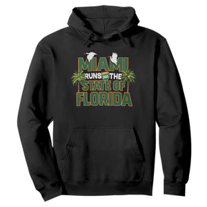 Miami Runs The State of Florida Hoodie FL Miami Dade County 305 Pride TS10 Black Print Your Wear