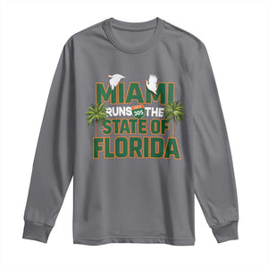 Miami Runs The State of Florida Long Sleeve Shirt FL Miami Dade County 305 Pride TS10 Charcoal Print Your Wear