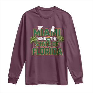 Miami Runs The State of Florida Long Sleeve Shirt FL Miami Dade County 305 Pride TS10 Maroon Print Your Wear