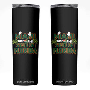 Miami Runs The State of Florida Skinny Tumbler FL Miami Dade County 305 Pride TS10 Black Print Your Wear