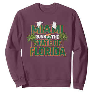 Miami Runs The State of Florida Sweatshirt FL Miami Dade County 305 Pride TS10 Maroon Print Your Wear