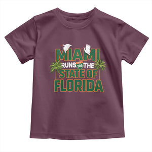 Miami Runs The State of Florida Toddler T Shirt FL Miami Dade County 305 Pride TS10 Maroon Print Your Wear
