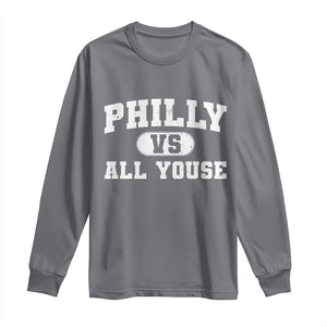 Philly Vs All Youse Long Sleeve Shirt Vintage Funny Philadelphia Slang TS10 Charcoal Print Your Wear