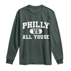Philly Vs All Youse Long Sleeve Shirt Vintage Funny Philadelphia Slang TS10 Dark Forest Green Print Your Wear