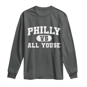 Philly Vs All Youse Long Sleeve Shirt Vintage Funny Philadelphia Slang TS10 Dark Heather Print Your Wear