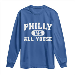 Philly Vs All Youse Long Sleeve Shirt Vintage Funny Philadelphia Slang TS10 Royal Blue Print Your Wear
