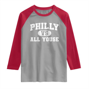 Philly Vs All Youse Raglan Shirt Vintage Funny Philadelphia Slang TS10 Sport Gray Red Print Your Wear