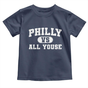 Philly Vs All Youse Toddler T Shirt Vintage Funny Philadelphia Slang TS10 Navy Print Your Wear