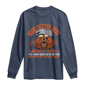 Good Better Best Long Sleeve Shirt Never Let It Rest Motivation Saying Bear TS10 Navy Print Your Wear
