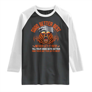 Good Better Best Raglan Shirt Never Let It Rest Motivation Saying Bear TS10 Black White Print Your Wear