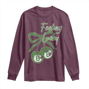 Cherry 8 Ball Long Sleeve Shirt Feeling Lucky Girl Syndrome Coquette St Patricks Day TS10 Maroon Print Your Wear