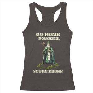 Funny St. Patrick's Day Racerback Tank Top Go Home Snakes, You're Drunk TS10 Dark Chocolate Print Your Wear