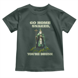 Funny St. Patrick's Day Toddler T Shirt Go Home Snakes, You're Drunk TS10 Dark Forest Green Print Your Wear