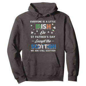Everyone is Irish Except Scottish on St. Patrick's Day Hoodie TS10 Dark Chocolate Print Your Wear