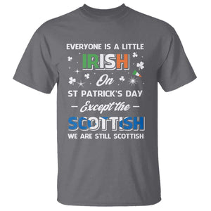 Everyone is Irish Except Scottish on St. Patrick's Day T Shirt TS10 Charcoal Print Your Wear