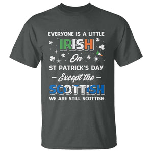 Everyone is Irish Except Scottish on St. Patrick's Day T Shirt TS10 Dark Heather Print Your Wear
