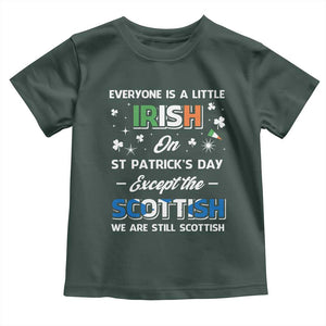 Everyone is Irish Except Scottish on St. Patrick's Day Toddler T Shirt TS10 Dark Forest Green Print Your Wear