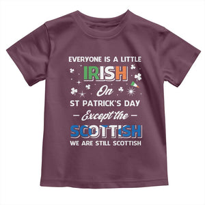 Everyone is Irish Except Scottish on St. Patrick's Day Toddler T Shirt TS10 Maroon Print Your Wear
