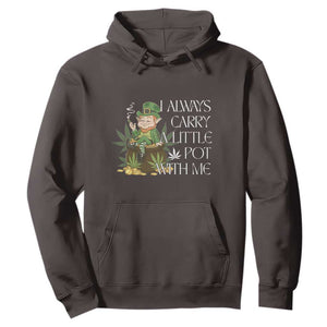 Funny Saint Patricks Day Hoodie I Always Carry A Little Pot With Me Cannabis Smokers Irish TS10 Dark Chocolate Print Your Wear