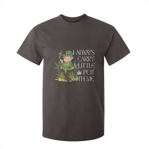 Funny Saint Patricks Day T Shirt For Kid I Always Carry A Little Pot With Me Cannabis Smokers Irish TS10 Dark Chocolate Print Your Wear