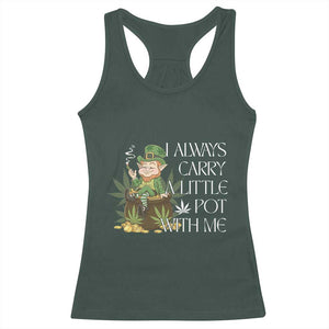Funny Saint Patricks Day Racerback Tank Top I Always Carry A Little Pot With Me Cannabis Smokers Irish TS10 Dark Forest Green Print Your Wear