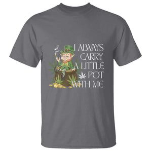Funny Saint Patricks Day T Shirt I Always Carry A Little Pot With Me Cannabis Smokers Irish TS10 Charcoal Print Your Wear