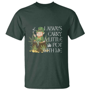 Funny Saint Patricks Day T Shirt I Always Carry A Little Pot With Me Cannabis Smokers Irish TS10 Dark Forest Green Print Your Wear