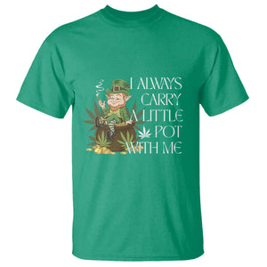 Funny Saint Patricks Day T Shirt I Always Carry A Little Pot With Me Cannabis Smokers Irish TS10 Irish Green Print Your Wear