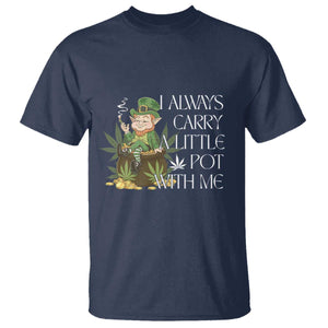 Funny Saint Patricks Day T Shirt I Always Carry A Little Pot With Me Cannabis Smokers Irish TS10 Navy Print Your Wear