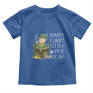 Funny Saint Patricks Day Toddler T Shirt I Always Carry A Little Pot With Me Cannabis Smokers Irish TS10 Royal Blue Print Your Wear