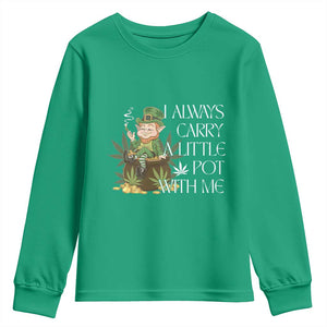 Funny Saint Patricks Day Youth Sweatshirt I Always Carry A Little Pot With Me Cannabis Smokers Irish TS10 Irish Green Print Your Wear